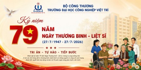 Trường Đại học Công nghiệp Việt Trì tri ân các anh hùng liệt sĩ, thương binh, bệnh binh và người có công với cách mạng nhân kỷ niệm 79 năm ngày thương binh – liệt sĩ (27/7/1947 – 27/7/2026)